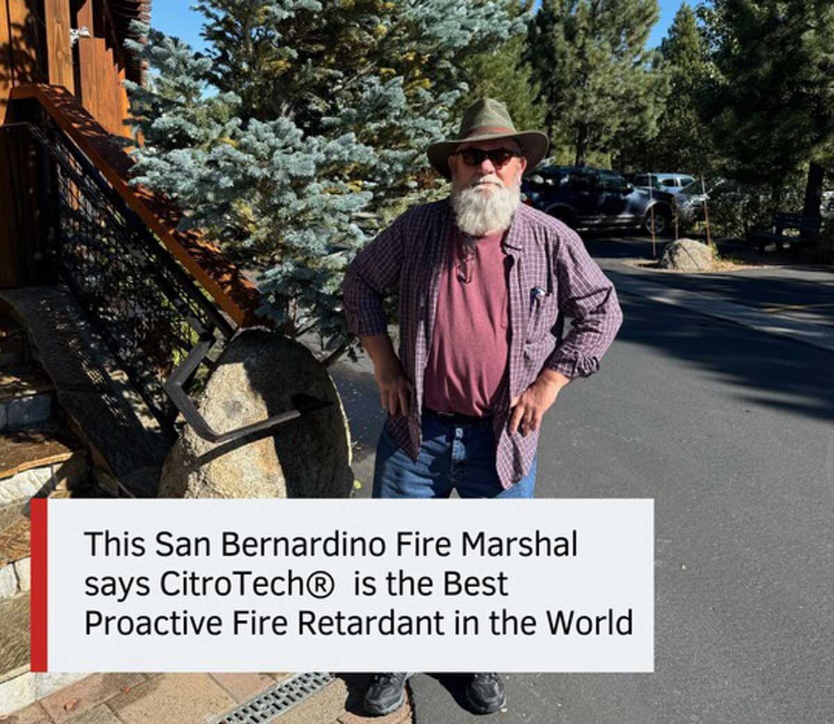 A man standing in a driveway; the caption reads: This San Bernardino Fire Marshal says CitroTech is the Best Proactive Fire Retardant in the World