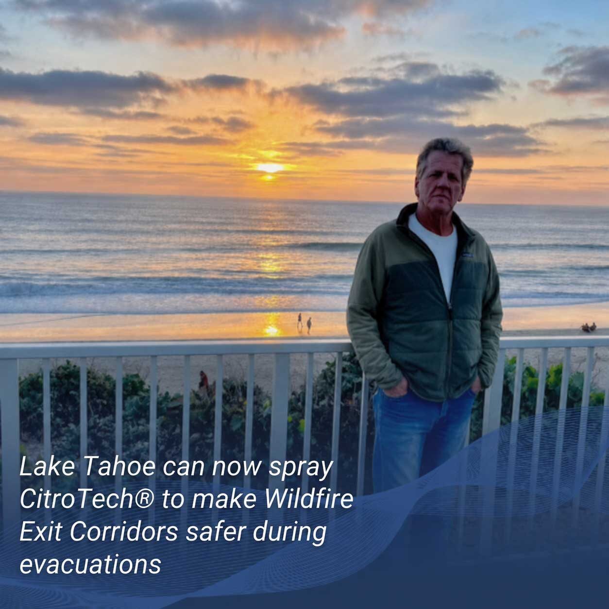 Steve Conboy at the shoreline at sunset; the text reads: Lake Tahoe can now spray CitroTech to make Wildfire Exit Corridors safer during evacuations